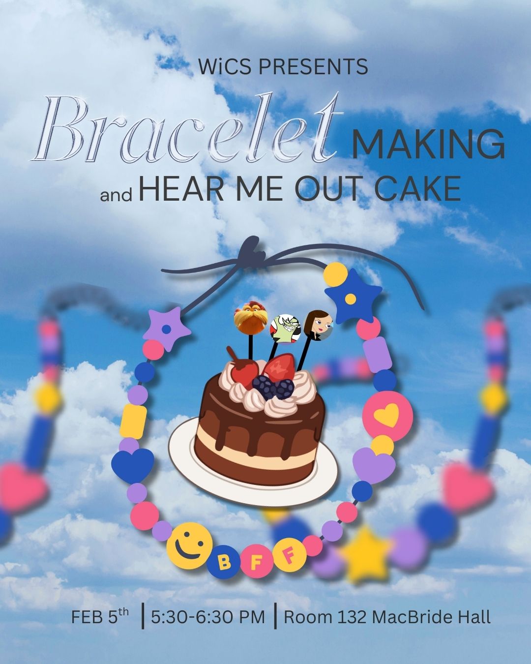 Bracelet Making & Hear Me Out Cake - February 5th - 5:30-6:30 @ 132 MH